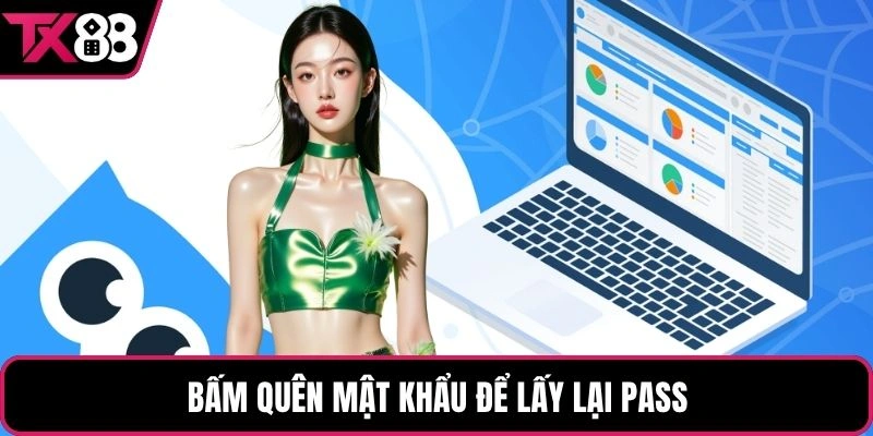 Bấm quên mật khẩu để lấy lại pass