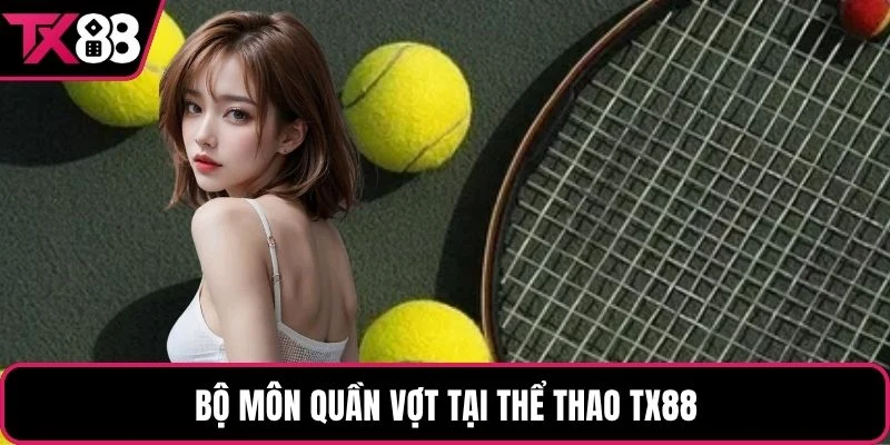 Bộ môn quần vợt tại thể thao TX88