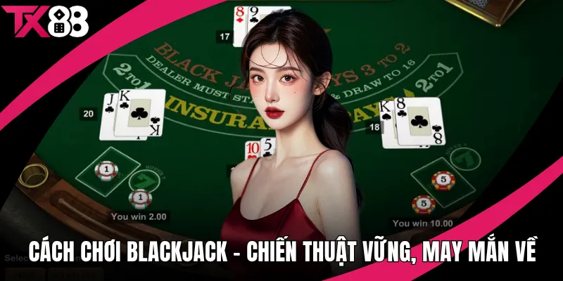 Cách chơi Blackjack