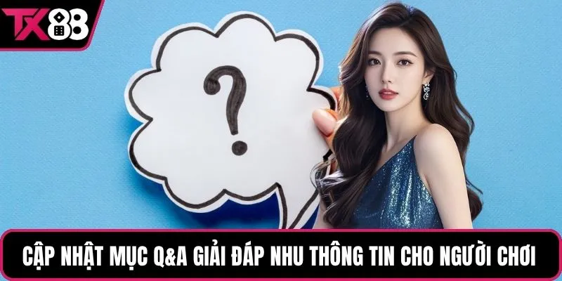 Cập nhật mục Q&A giải đáp nhu thông tin cho người chơi 