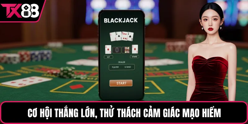 Cơ hội thắng lớn, thử thách cảm giác mạo hiểm