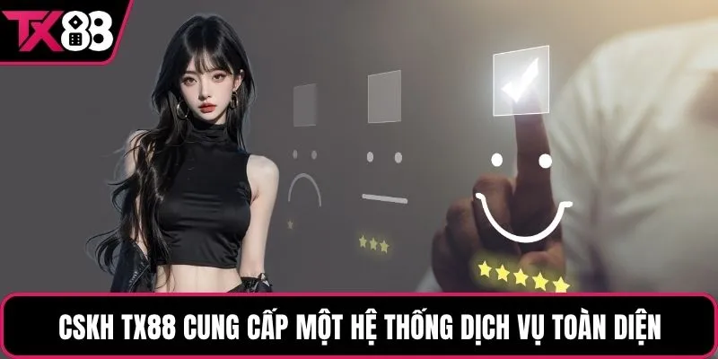 CSKH TX88 cung cấp một hệ thống dịch vụ toàn diện