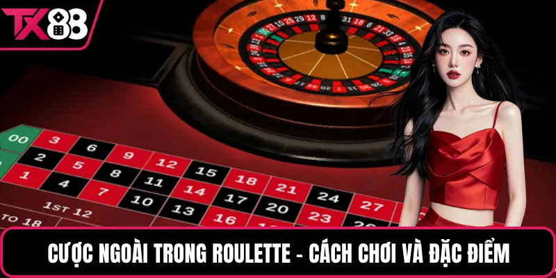Cược ngoài trong Roulette - Cách chơi và đặc điểm