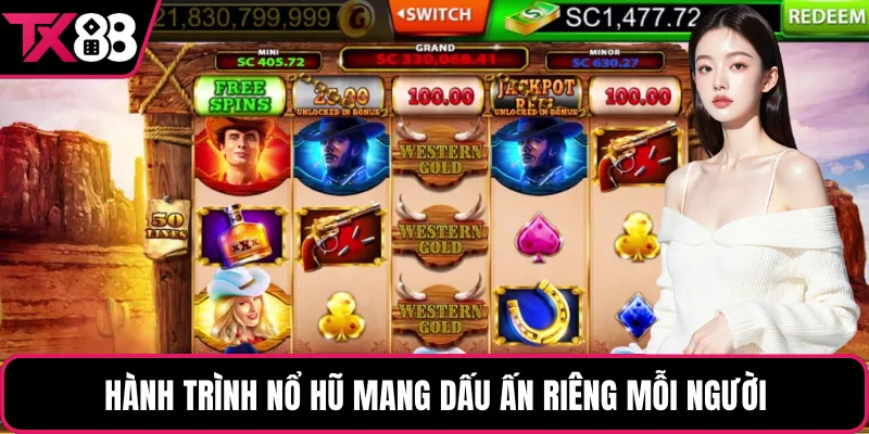 Hành trình nổ hũ mang dấu ấn riêng mỗi người
