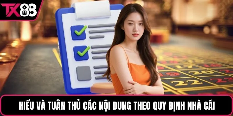 Hiểu và tuân thủ các nội dung theo quy định nhà cái