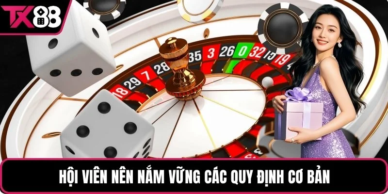 Hội viên nên nắm vững các quy định cơ bản