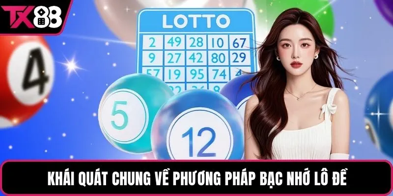 Khái quát chung về phương pháp bạc nhớ lô đề
