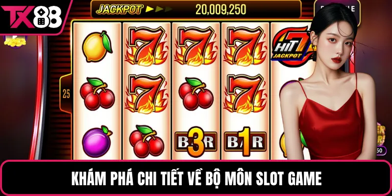 Khám phá chi tiết về bộ môn Slot game