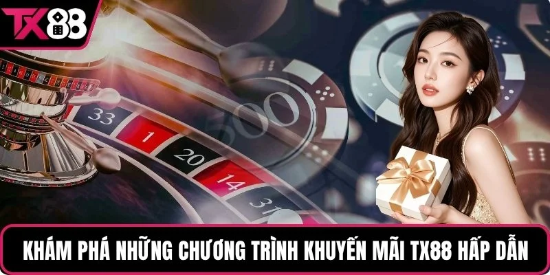 Khám phá những chương trình khuyến mãi TX88 hấp dẫn