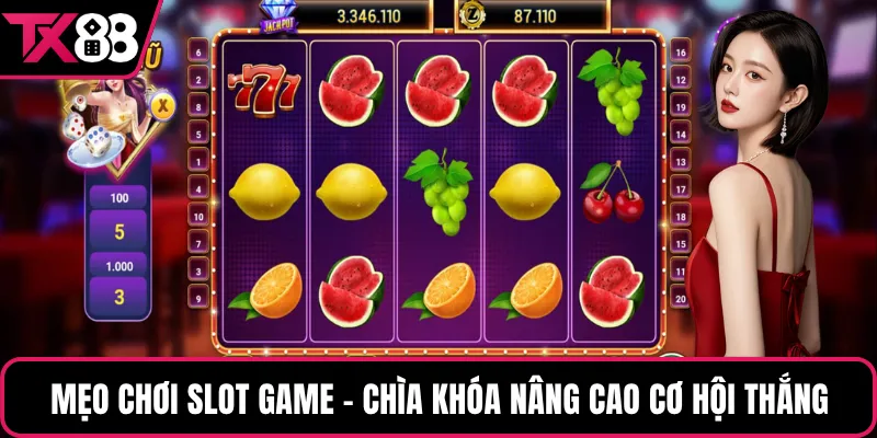 Mẹo chơi Slot game – Chìa khóa nâng cao cơ hội thắng