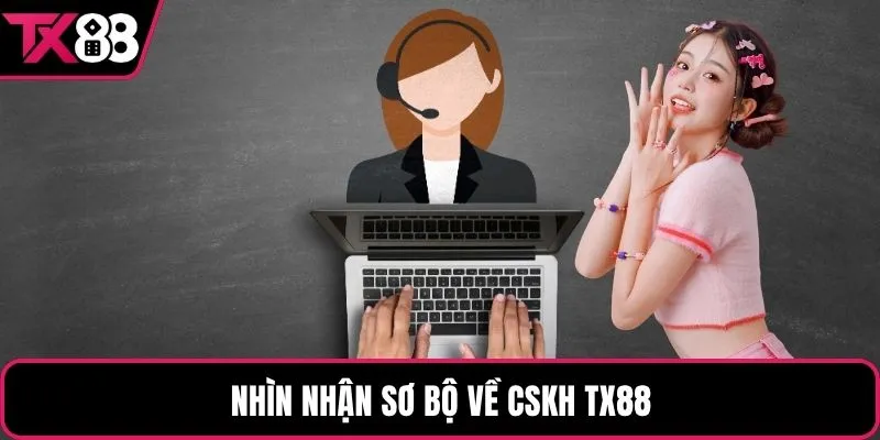 Nhìn nhận sơ bộ về CSKH TX88