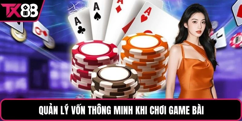 Quản lý vốn thông minh khi chơi game bài