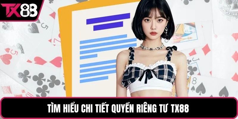 Tìm hiểu chi tiết quyền riêng tư TX88 
