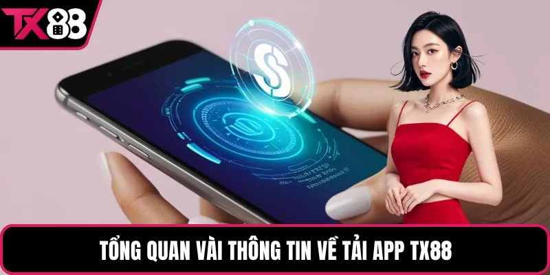 Tổng quan vài thông tin về tải app TX88