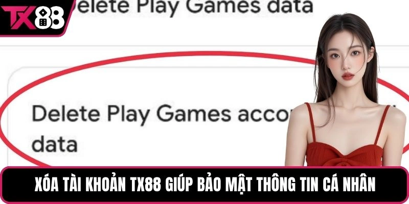 Xóa tài khoản TX88 giúp bảo mật thông tin cá nhân